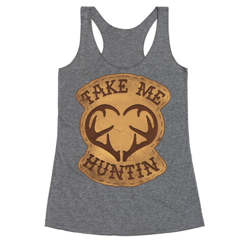 Take Me Huntin' Racerback Tank Top