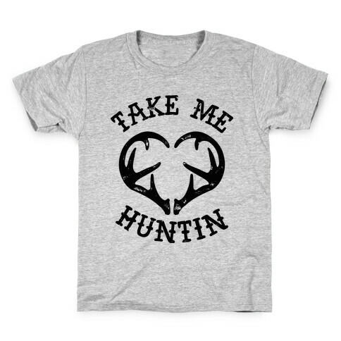 Take Me Huntin' Kids T-Shirt