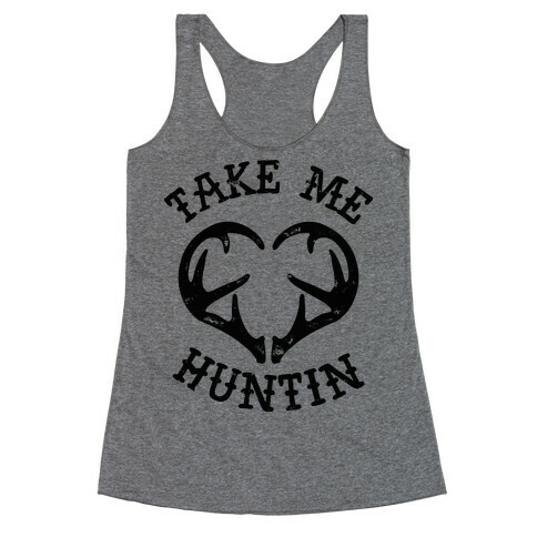 Take Me Huntin' Racerback Tank Top