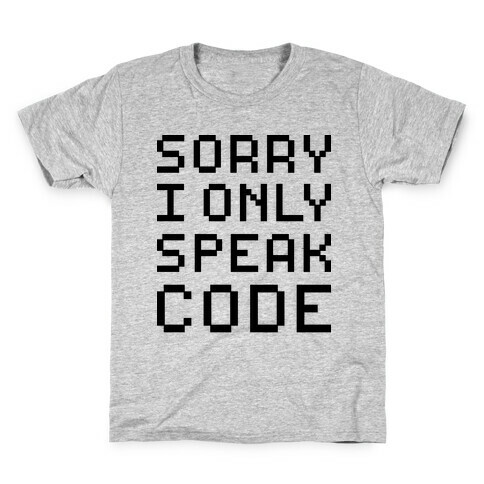 Sorry I Only Speak Code Kids T-Shirt
