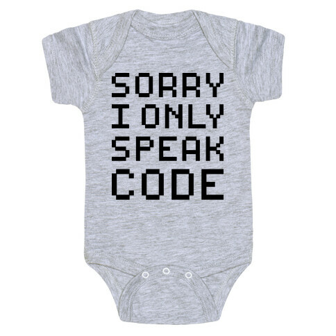 Sorry I Only Speak Code Baby One-Piece