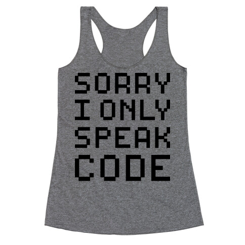 Sorry I Only Speak Code Racerback Tank Top