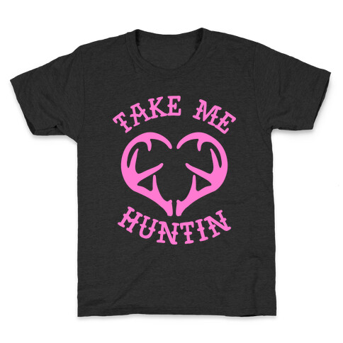 Take Me Huntin' Kids T-Shirt