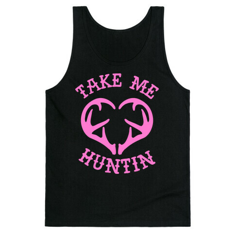 Take Me Huntin' Tank Top