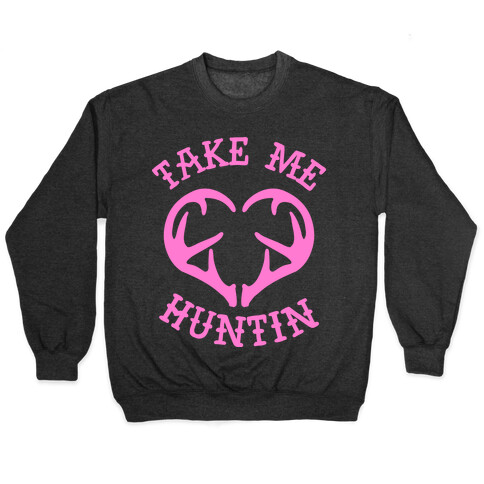 Take Me Huntin' Pullover