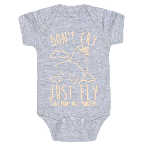 Don't Cry, Just Fly Away From Your Problems Baby One-Piece