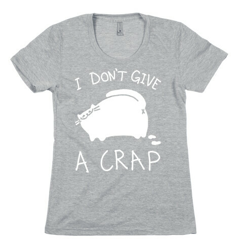 I Don't Give A Crap Womens T-Shirt