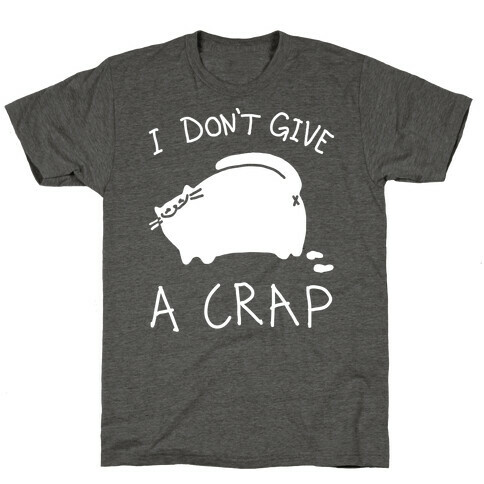 I Don't Give A Crap T-Shirt