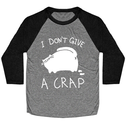 I Don't Give A Crap Baseball Tee