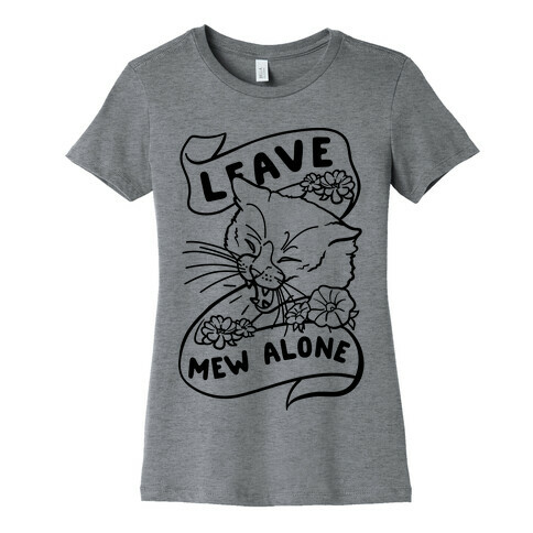 Leave Mew Alone Womens T-Shirt