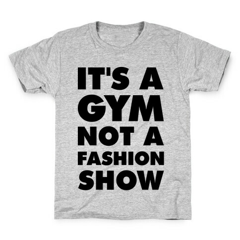 It's A Gym Not a Fastion Show Kids T-Shirt