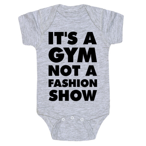 It's A Gym Not a Fastion Show Baby One-Piece