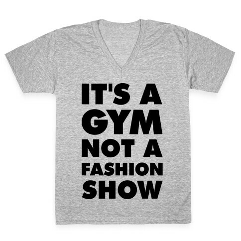 It's A Gym Not a Fastion Show V-Neck Tee Shirt