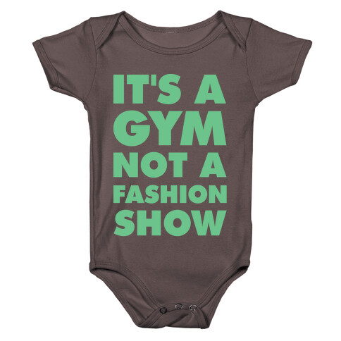 It's A Gym Not a Fastion Show Baby One-Piece