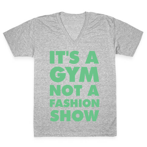 It's A Gym Not a Fastion Show V-Neck Tee Shirt