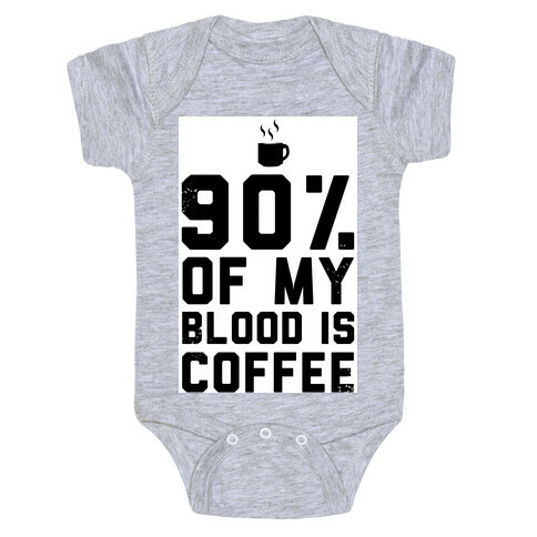90% of my Blood is Coffee Baby One-Piece