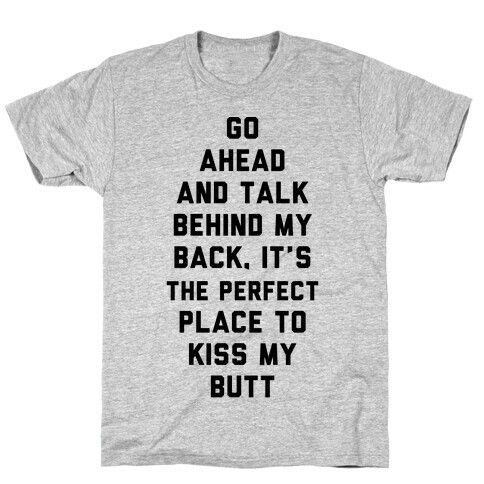 Go Ahead and Talk Behind My Back T-Shirt