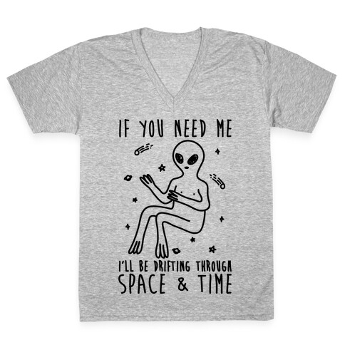 If You Need Me I'll Be Drifting Through Space And Time V-Neck Tee Shirt