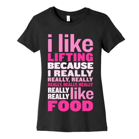 I Like Lifting (Food) Womens T-Shirt