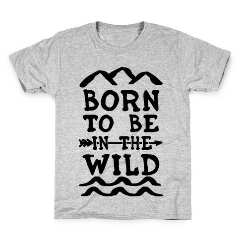 Born To Be In The Wild Kids T-Shirt