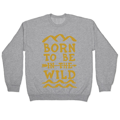Born To Be In The Wild Pullover