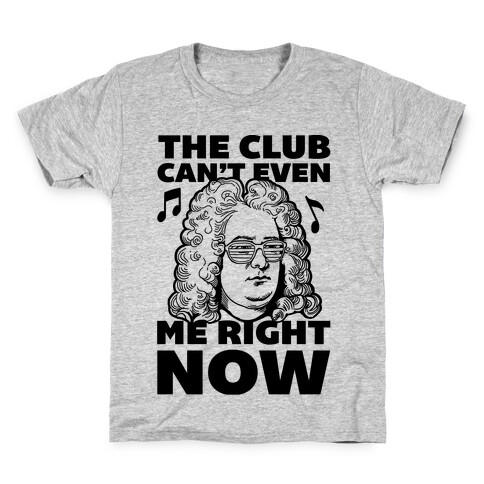 The Club Can't Even Handel Me Right Now Kids T-Shirt