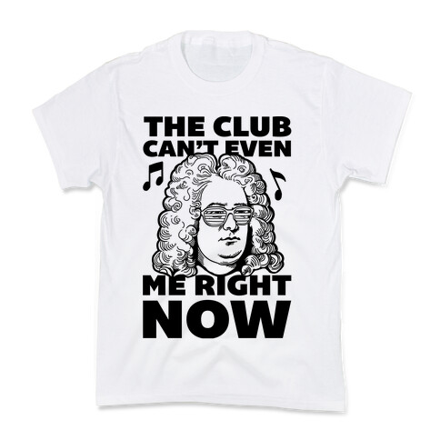 The Club Can't Even Handel Me Right Now Kids T-Shirt