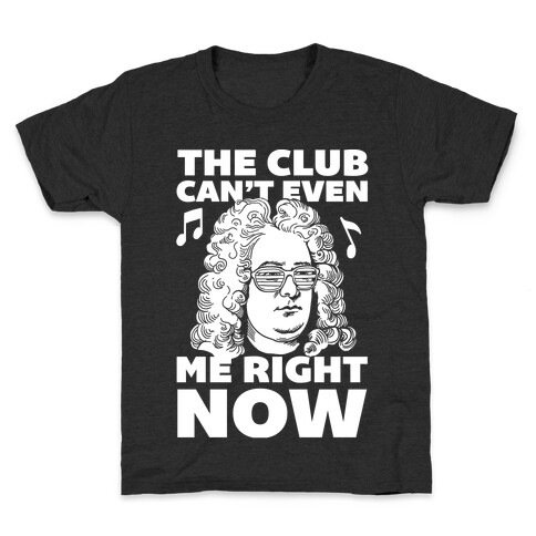 The Club Can't Even Handel Me Right Now Kids T-Shirt