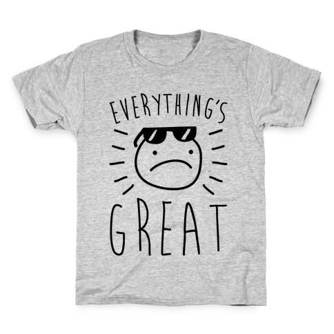 Everything's Great Kids T-Shirt