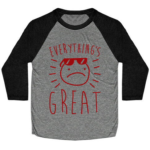 Everything's Great Baseball Tee