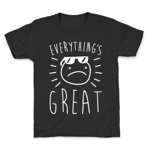 Everything's Great Kids T-Shirt