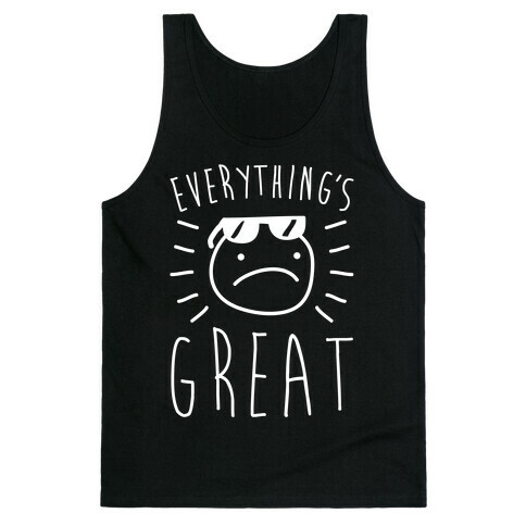 Everything's Great Tank Top