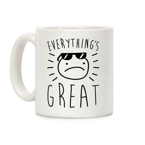 Everything's Great Coffee Mug