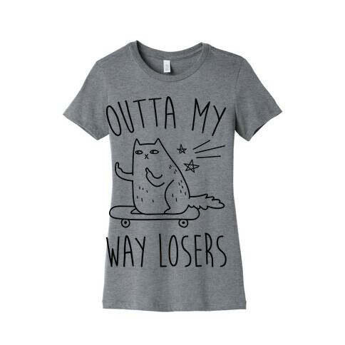 Outta My Way Losers Womens T-Shirt