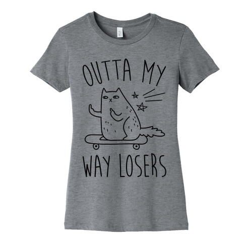 Outta My Way Losers Womens T-Shirt