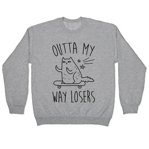 Outta My Way Losers Pullover