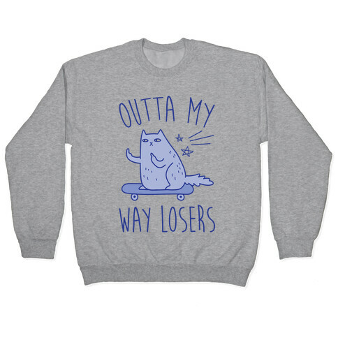 Outta My Way Losers Pullover