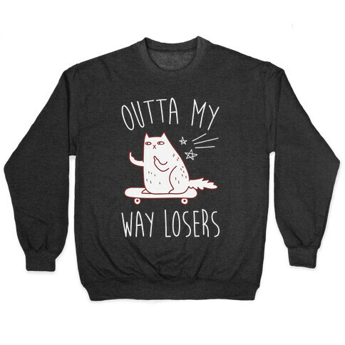 Outta My Way Losers Pullover