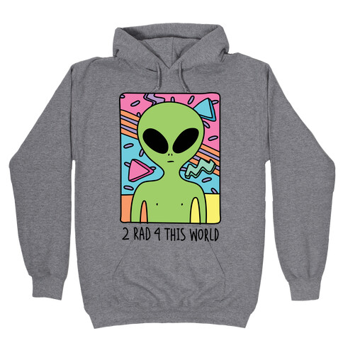 2 Rad 4 This World Hooded Sweatshirt