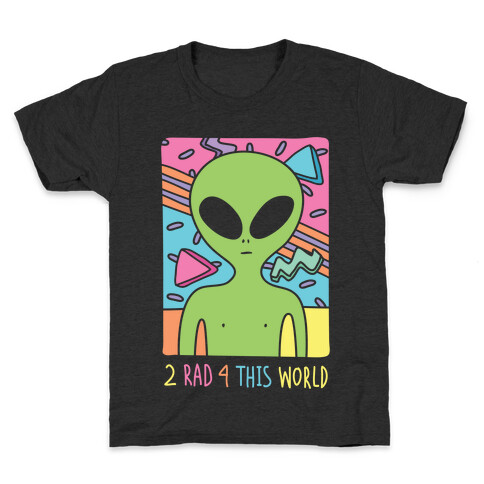 2 Rad 4 This World Kids T-Shirt