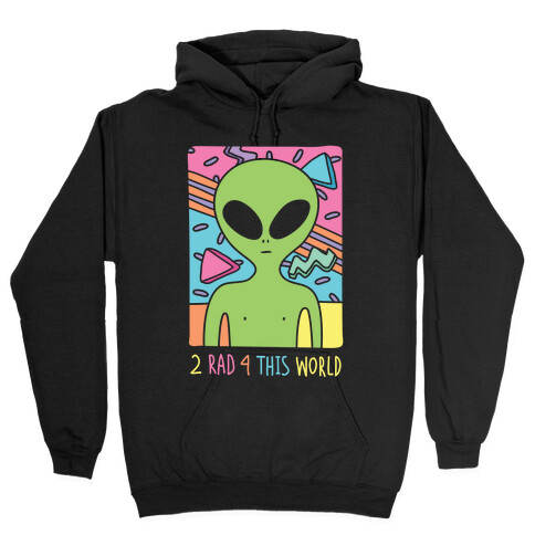 2 Rad 4 This World Hooded Sweatshirt