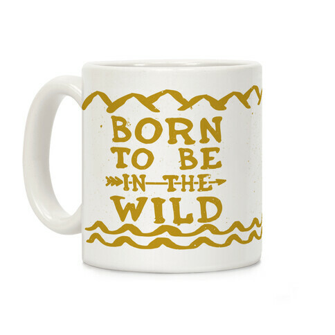 Born To Be In The Wild Coffee Mug