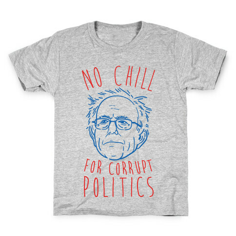 Bernie No Chill For Corrupt Politics Kids T-Shirt