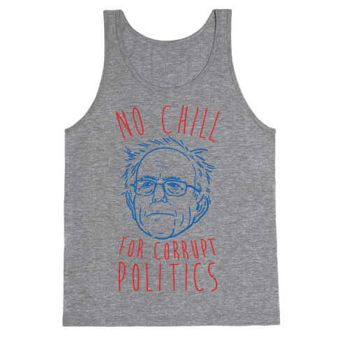 Bernie No Chill For Corrupt Politics Tank Top