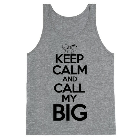 Keep Calm And Call My Big Tank Top