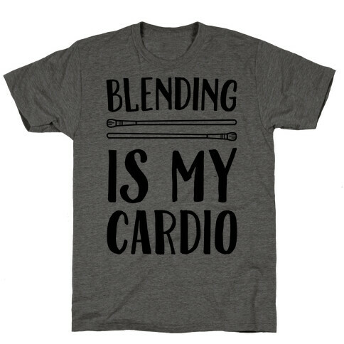 Blending Is My Cardio T-Shirt