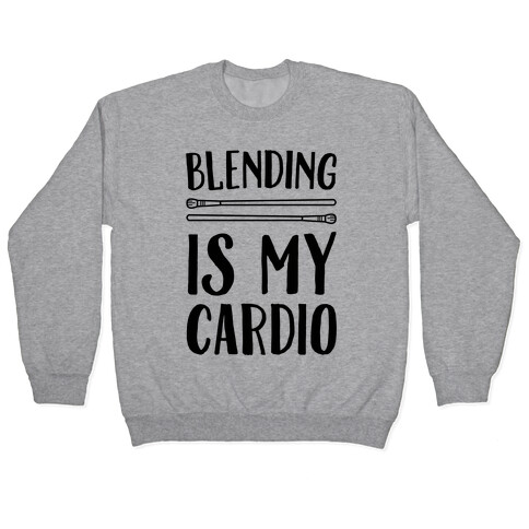 Blending Is My Cardio Pullover