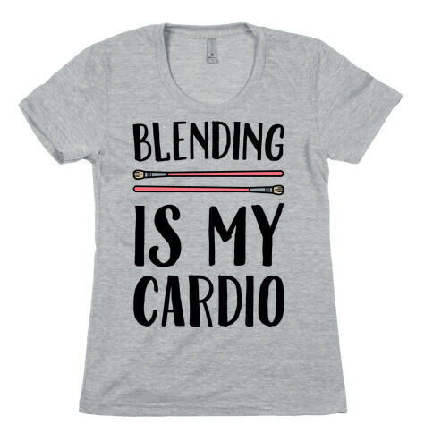 Blending Is My Cardio Womens T-Shirt