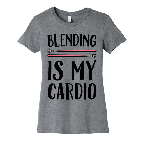 Blending Is My Cardio Womens T-Shirt