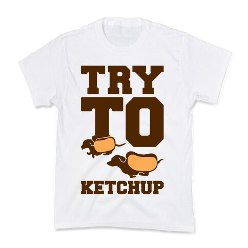 Try To Ketchup Dachshund Wiener Dogs Kids T-Shirt